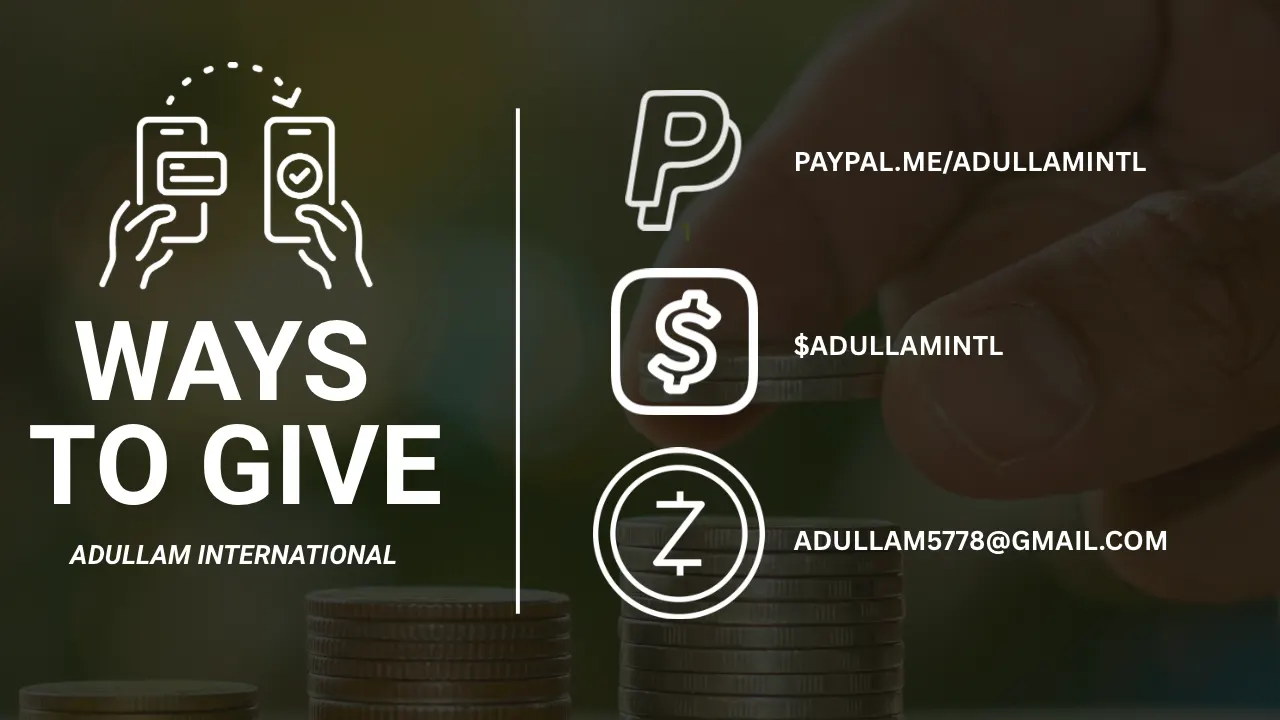 Ways to give: PayPal.me/AdullamIntl, Cash App $AdullamIntl, Zelle adullam5778@gmail.com