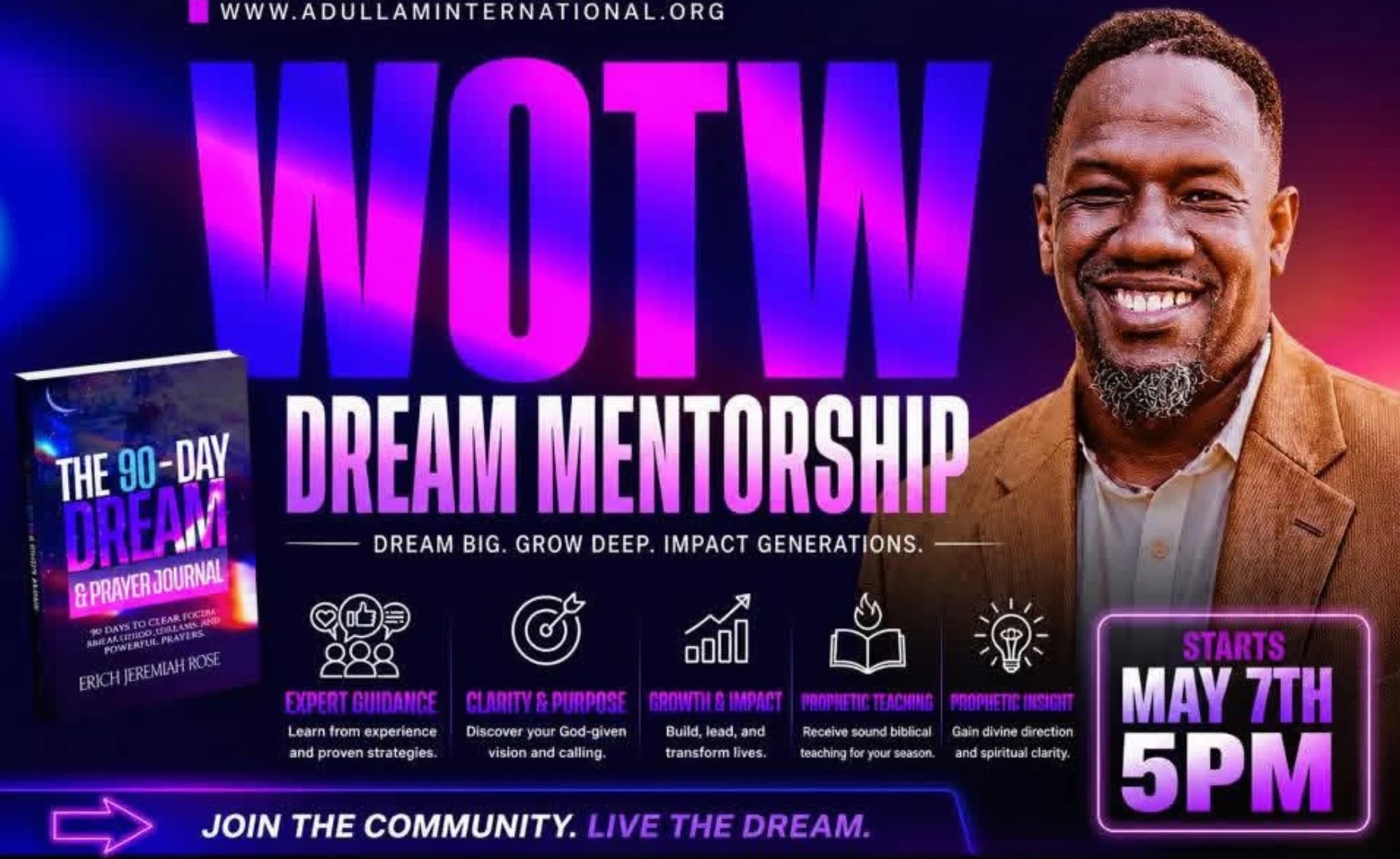 WOTW Dream Mentorship with Erich Jeremiah Rose — Dream big. Grow deep. Impact generations. Expert guidance, clarity and purpose, growth and impact, prophetic teaching, prophetic insight. Starts May 7th, 5PM. Join the community. Live the dream.